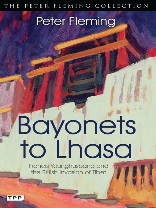 Title details for Bayonets to Lhasa by Peter Fleming - Available